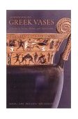 Understanding Greek Vases A Guide to Terms, Styles, and Techniques  9780892365999 Front Cover