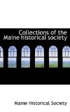 Collections of the Maine Historical Society 2009 9781116417999 Front Cover