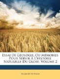 Essai de Géologie, Ou Mémoires Pour Servir À L'Histoire Naturelle du Globe 2010 9781147628999 Front Cover