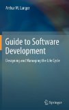 Guide to Software Development Designing and Managing the Life Cycle cover art