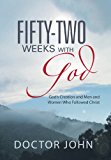 Fifty-Two Weeks with God God's Creation and Men and Women Who Followed Christ 2013 9781452580999 Front Cover