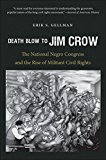 Death Blow to Jim Crow The National Negro Congress and the Rise of Militant Civil Rights cover art