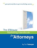 Ultimate Marketing Workbook for Attorneys and Law Firms Step-By-Step Guide for Creating Successful Law Firm Marketing Campaigns 2013 9781492122999 Front Cover