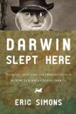 Darwin Slept Here Discovery, Adventure, and Swimming Iguanas in Charles Darwin's South America 2010 9781590202999 Front Cover