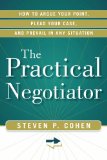 Practical Negotiator How to Argue Your Point, Plead Your Case, and Prevail in Any Situation cover art