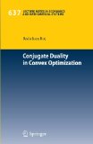 Conjugate Duality in Convex Optimization 2010 9783642048999 Front Cover